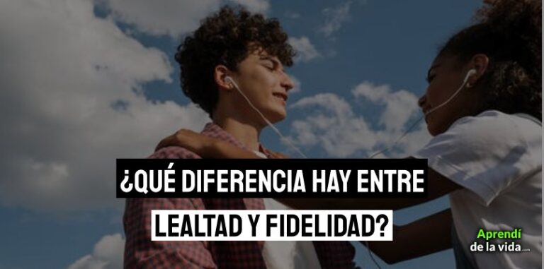 ¿qué Diferencia Hay Entre Lealtad Y Fidelidad Ejemplosemk 7976